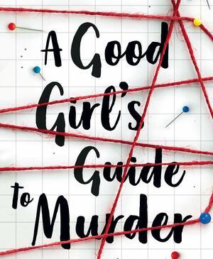 A Good Girl's Guide to Murder